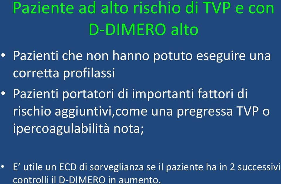 rischio aggiuntivi,come una pregressa TVP o ipercoagulabilità nota; E utile un