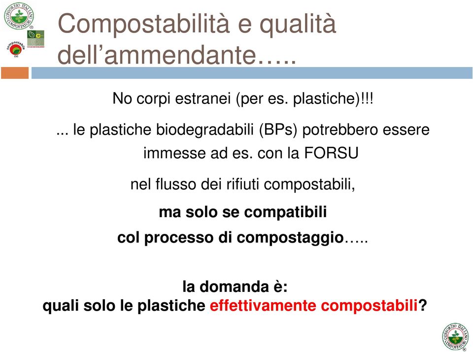 con la FORSU nel flusso dei rifiuti compostabili, ma solo se compatibili col