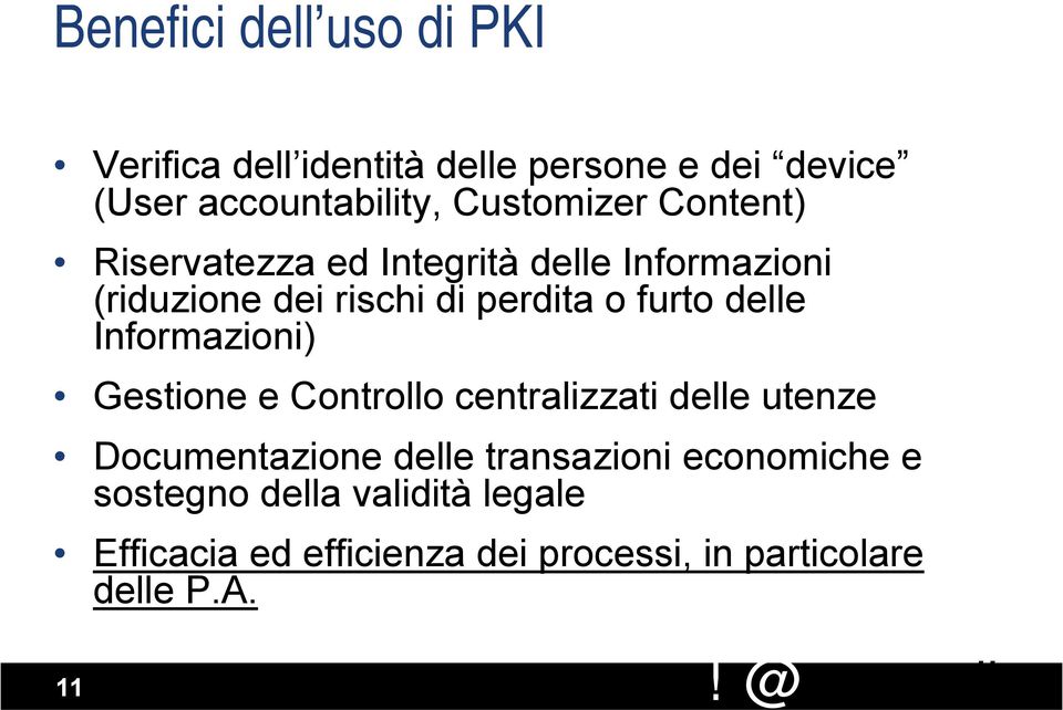 furto delle Informazioni) Gestione e Controllo centralizzati delle utenze Documentazione delle