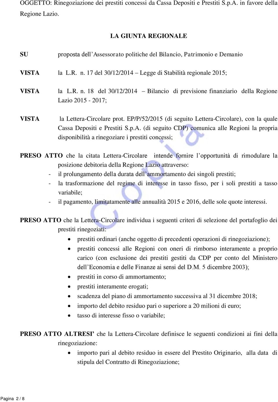 17 del 30/12/2014 Legge di Stabilità regionale 2015; VISTA la L.R. n. 18 del 30/12/2014 Bilancio di previsione finanziario della Regione Lazio 2015-2017; VISTA la Lettera-Circolare prot.