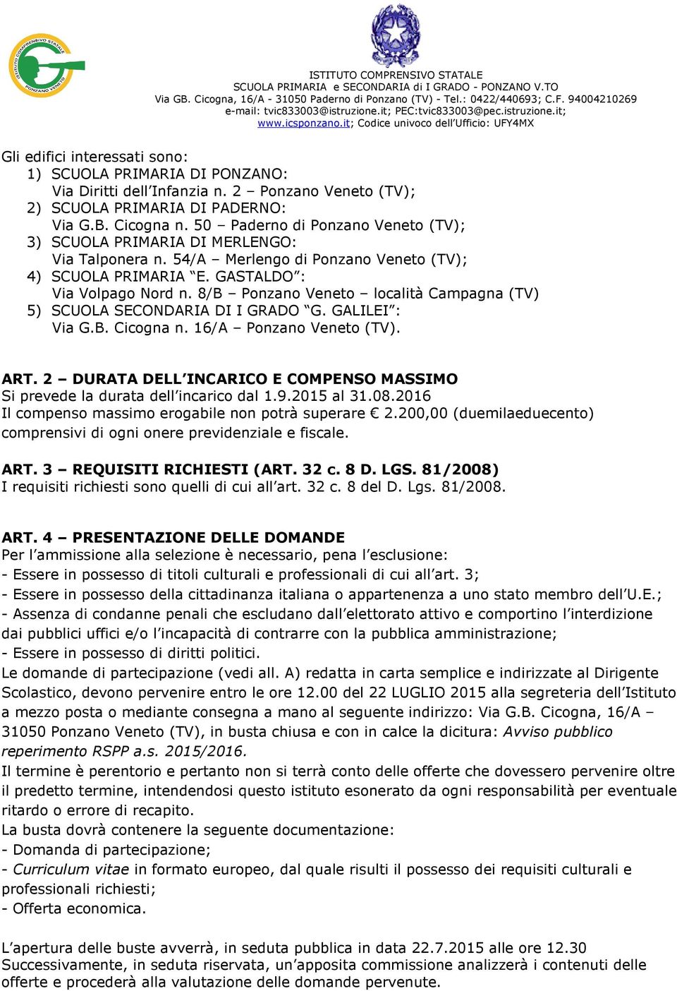 8/B Ponzano Veneto località Campagna (TV) 5) SCUOLA SECONDARIA DI I GRADO G. GALILEI : Via G.B. Cicogna n. 16/A Ponzano Veneto (TV). ART.