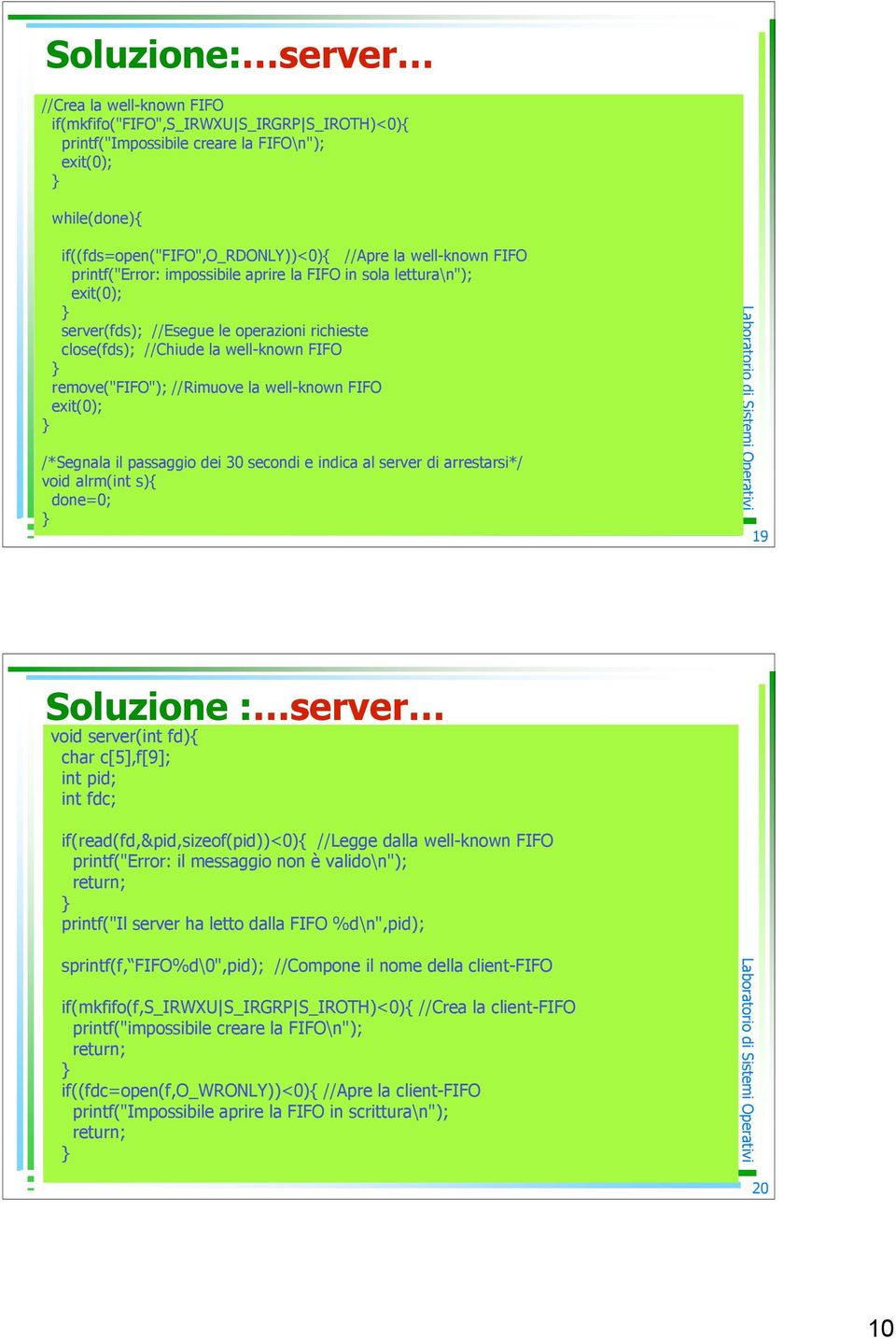 /*Segnala il passaggio dei 30 secondi e indica al server di arrestarsi*/ void alrm(int s){ done=0; 19 Soluzione : server void server(int fd){ char c[5],f[9]; int pid; int fdc;