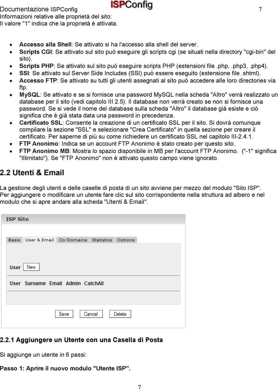 php4). SSI: Se attivato sul Server Side Includes (SSI) può essere eseguito (estensione file.shtml).