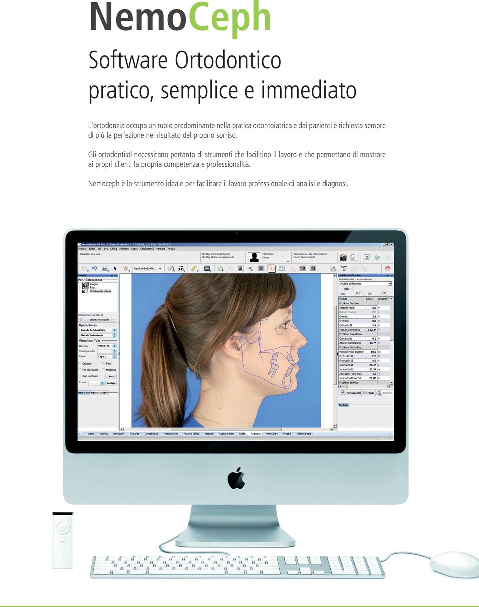Gli ortodontisti necessitano pertanto di strumenti che facilitino il lavoro e che permettano di mostrare ai propri