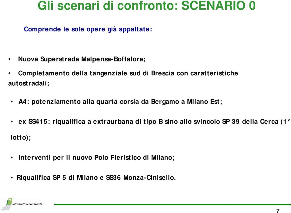 corsia da Bergamo a Milano Est; ex SS415: riqualifica a extraurbana di tipo B sino allo svincolo SP 39 della