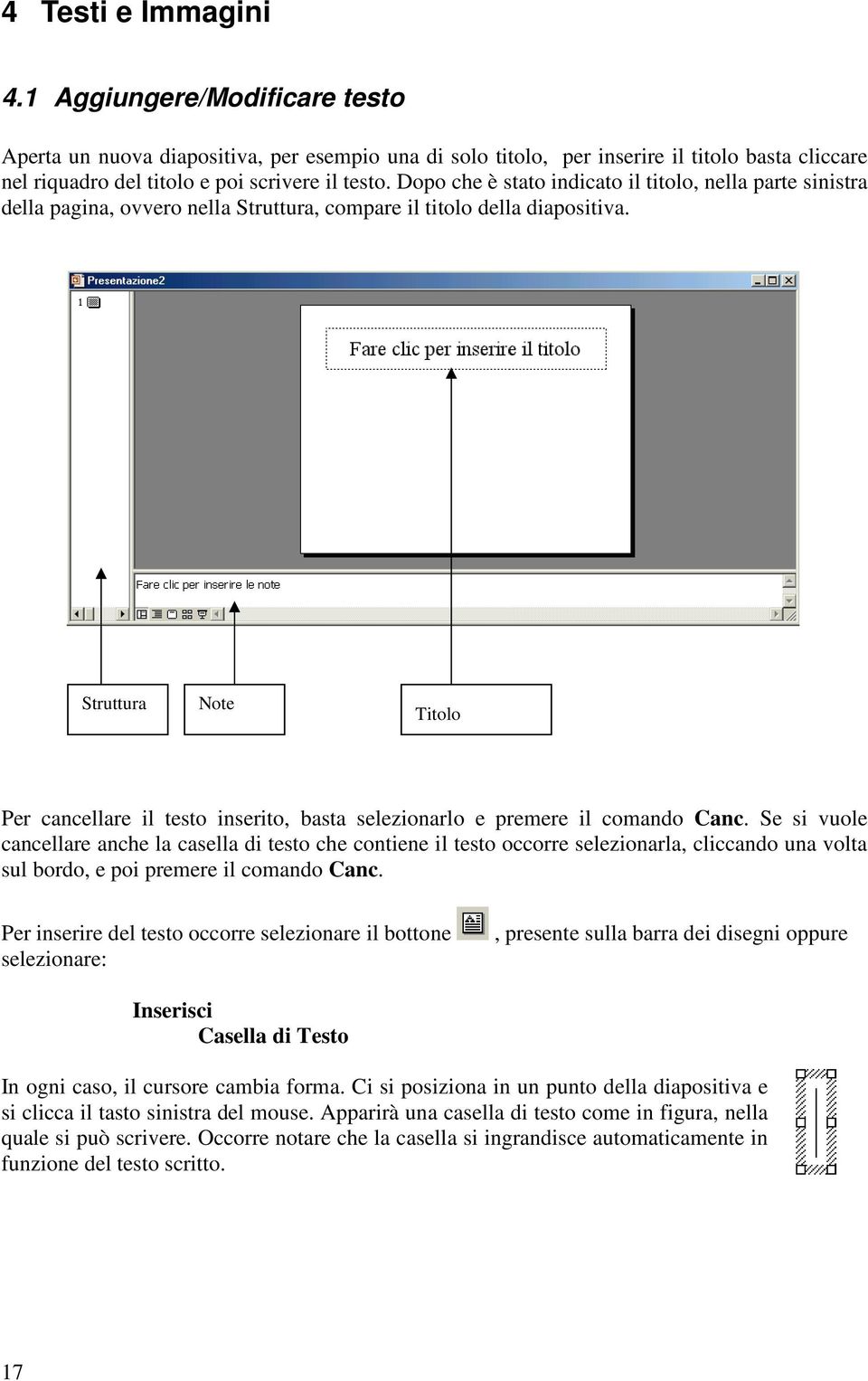 Struttura Note Titolo Per cancellare il testo inserito, basta selezionarlo e premere il comando Canc.