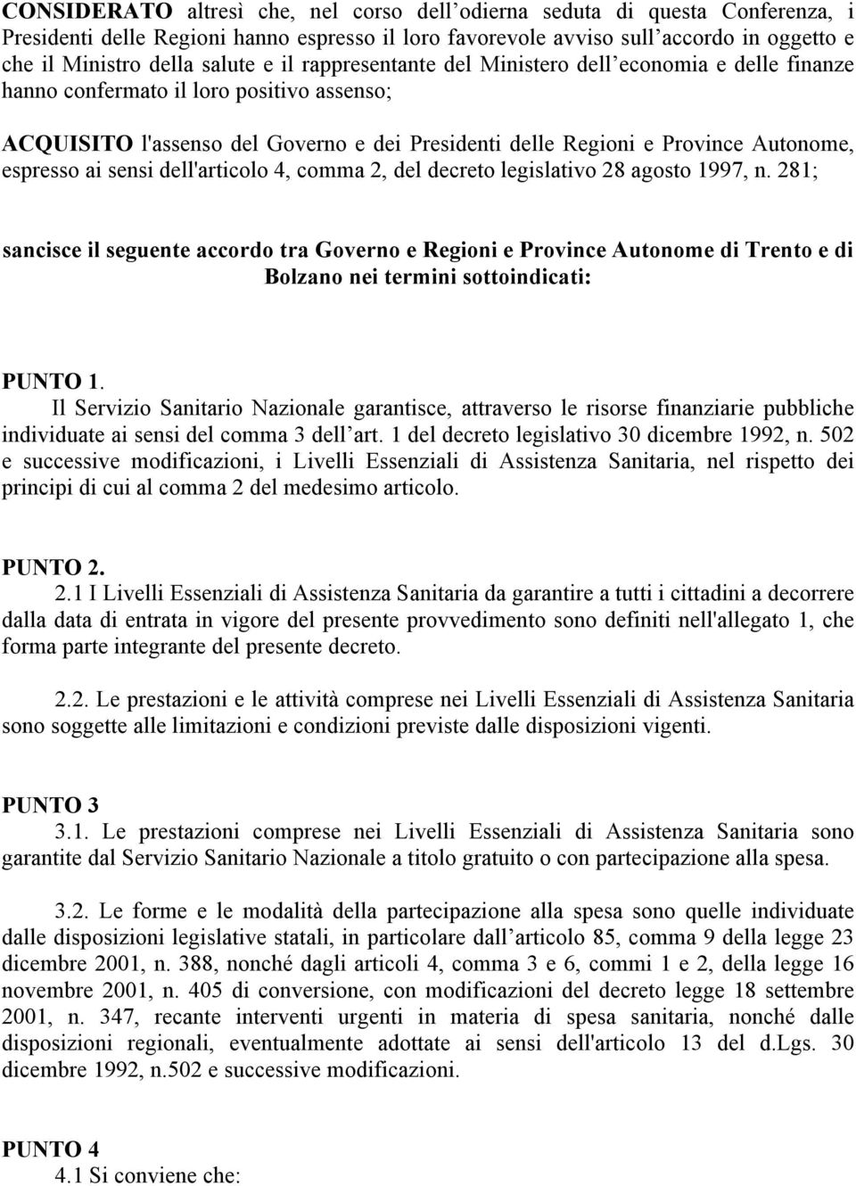 ai sensi dell'articolo 4, comma 2, del decreto legislativo 28 agosto 1997, n.