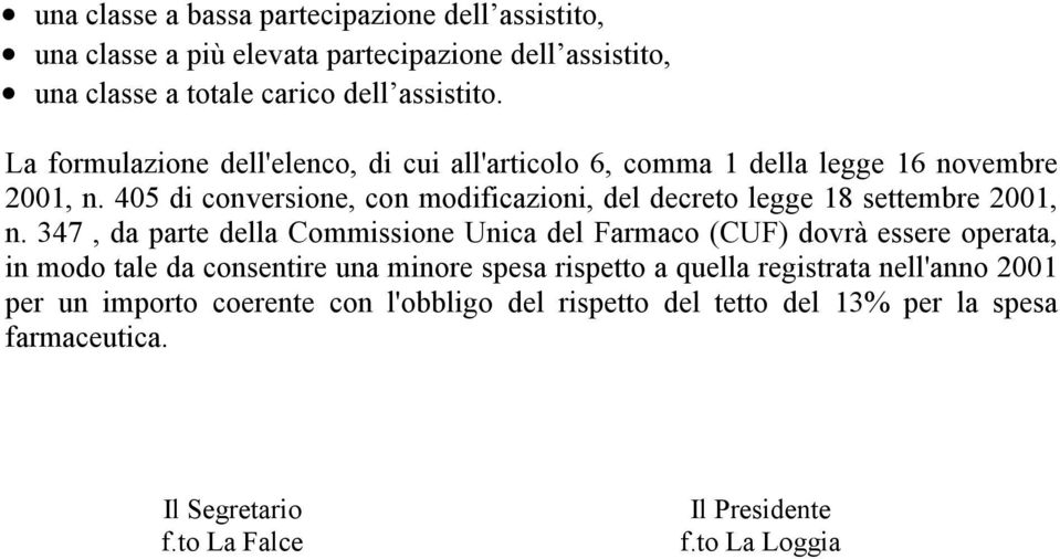 405 di conversione, con modificazioni, del decreto legge 18 settembre 2001, n.