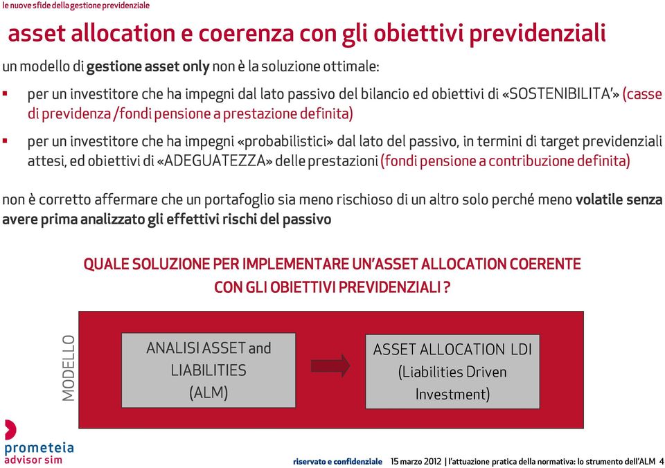 obiettivi di «ADEGUATEZZA» delle prestazioni (fondi pensione a contribuzione definita) non è corretto affermare che un portafoglio sia meno rischioso di un altro solo perché meno volatile senza avere