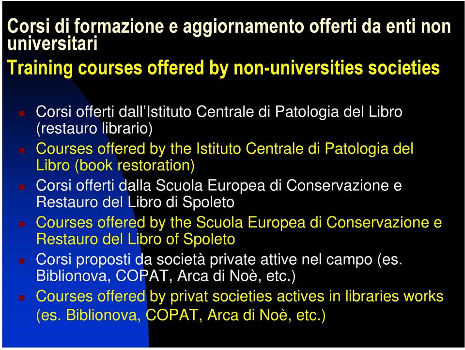 the Scuola Europea di Conservazione e Restauro del Libro of Spoleto Corsi proposti da società private attive nel campo (es.