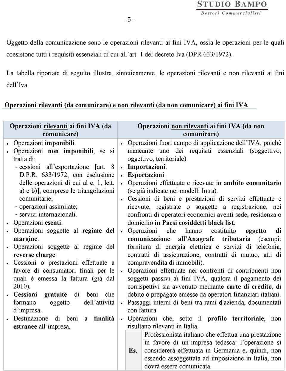 Operazioni rilevanti (da comunicare) e non rilevanti (da non comunicare) ai fini IVA Operazioni rilevanti ai fini IVA (da comunicare) Operazioni imponibili.