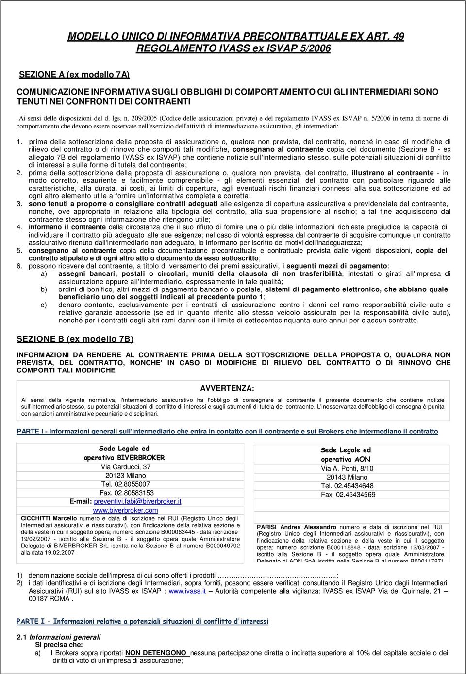 disposizioni del d. lgs. n. 209/2005 (Codice delle assicurazioni private) e del regolamento IVASS ex ISVAP n.