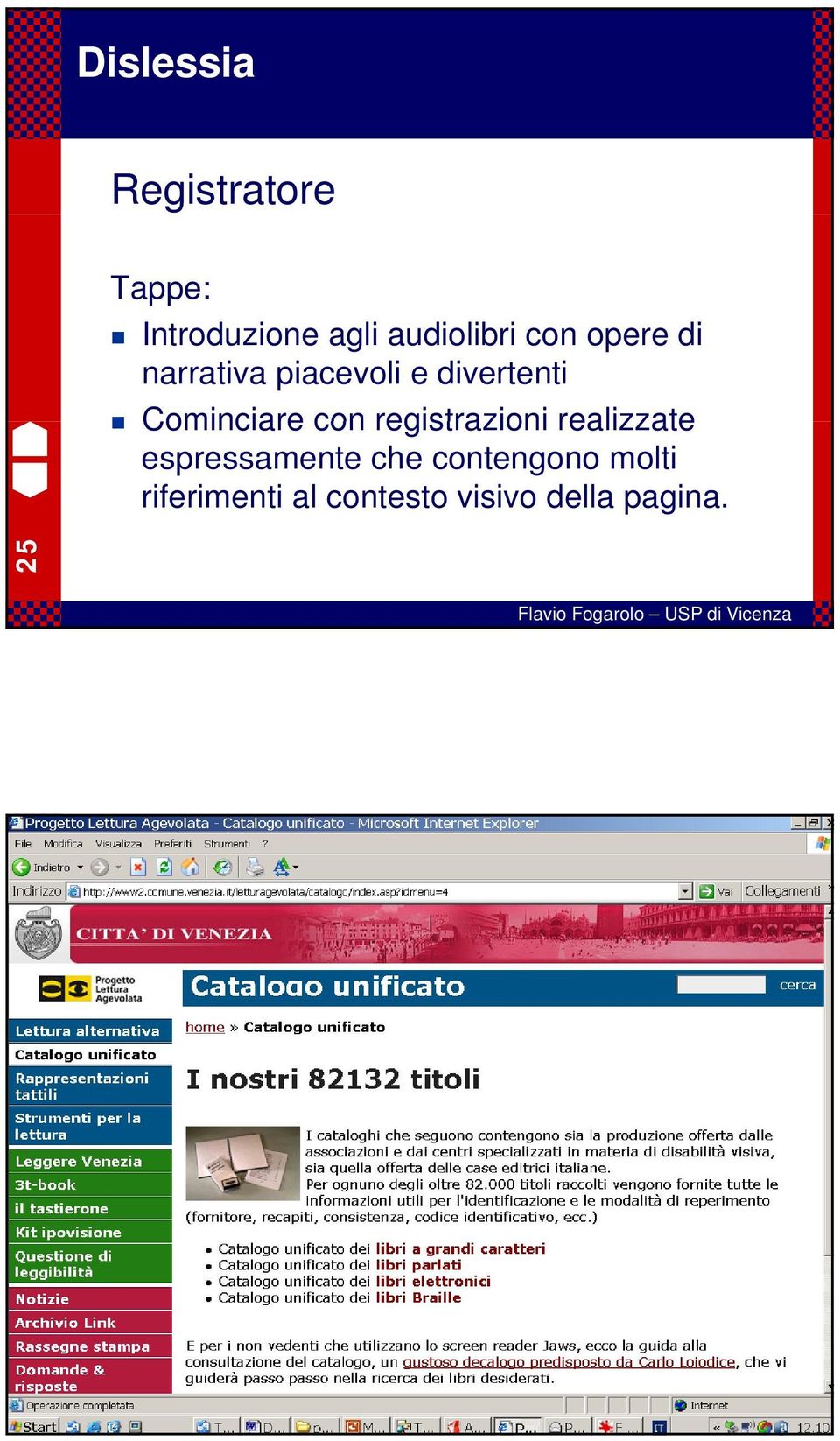 Cominciare con registrazioni realizzate espressamente che