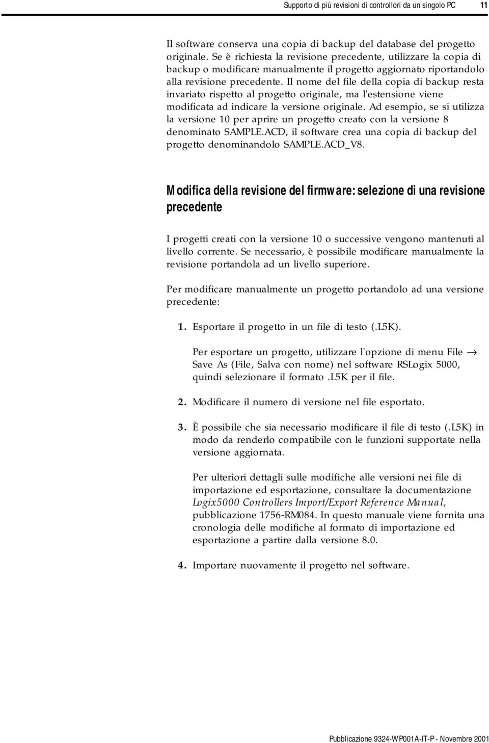 Il nome del file della copia di backup resta invariato rispetto al progetto originale, ma l'estensione viene modificata ad indicare la versione originale.