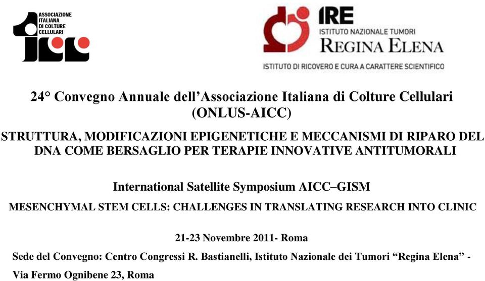 Satellite Symposium AICC GISM MESENCHYMAL STEM CELLS: CHALLENGES IN TRANSLATING RESEARCH INTO CLINIC 21-23 Novembre