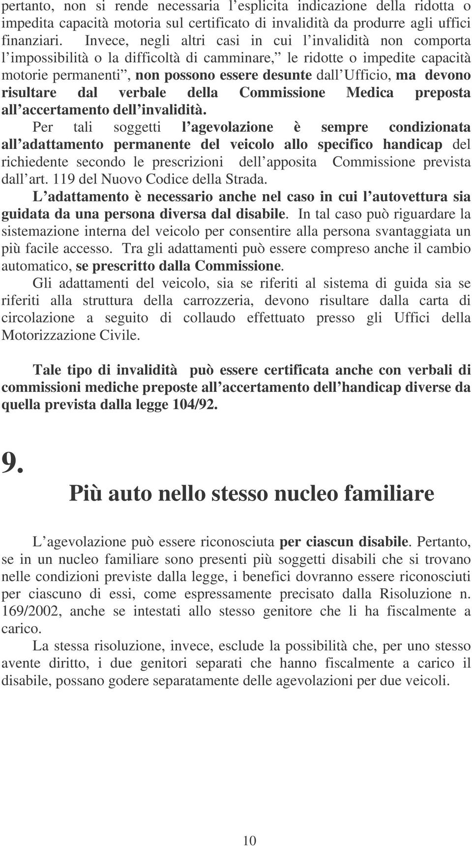 devono risultare dal verbale della Commissione Medica preposta all accertamento dell invalidità.