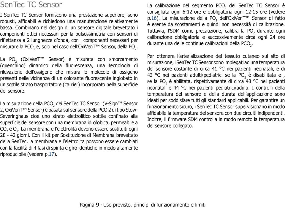 PCO 2 e, solo nel caso dell OxiVenT Sensor, della PO 2.