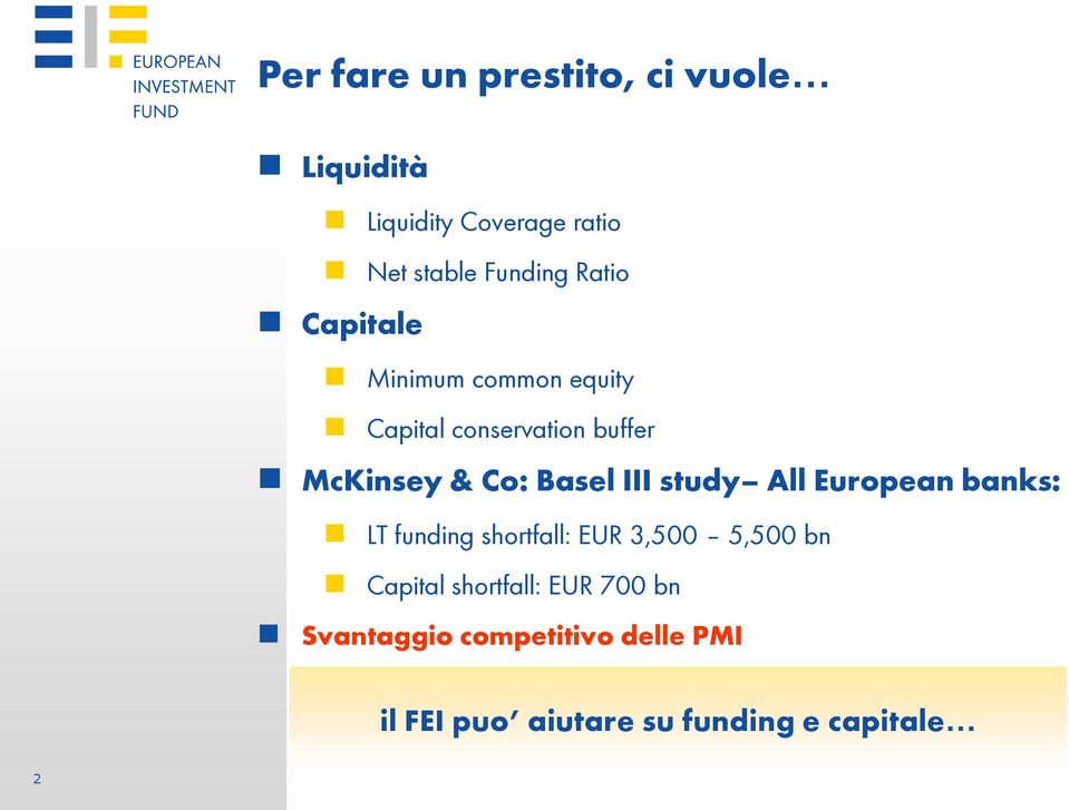 III study All European banks: LT funding shortfall: EUR 3,500 5,500 bn Capital