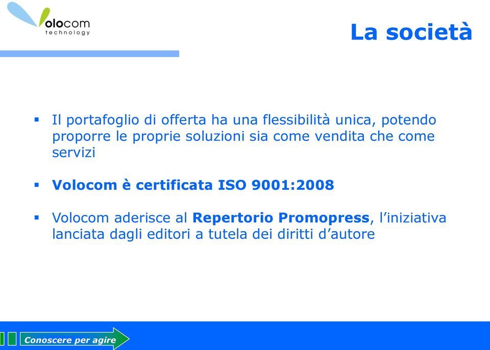 servizi Volocom è certificata ISO 9001:2008 Volocom aderisce al