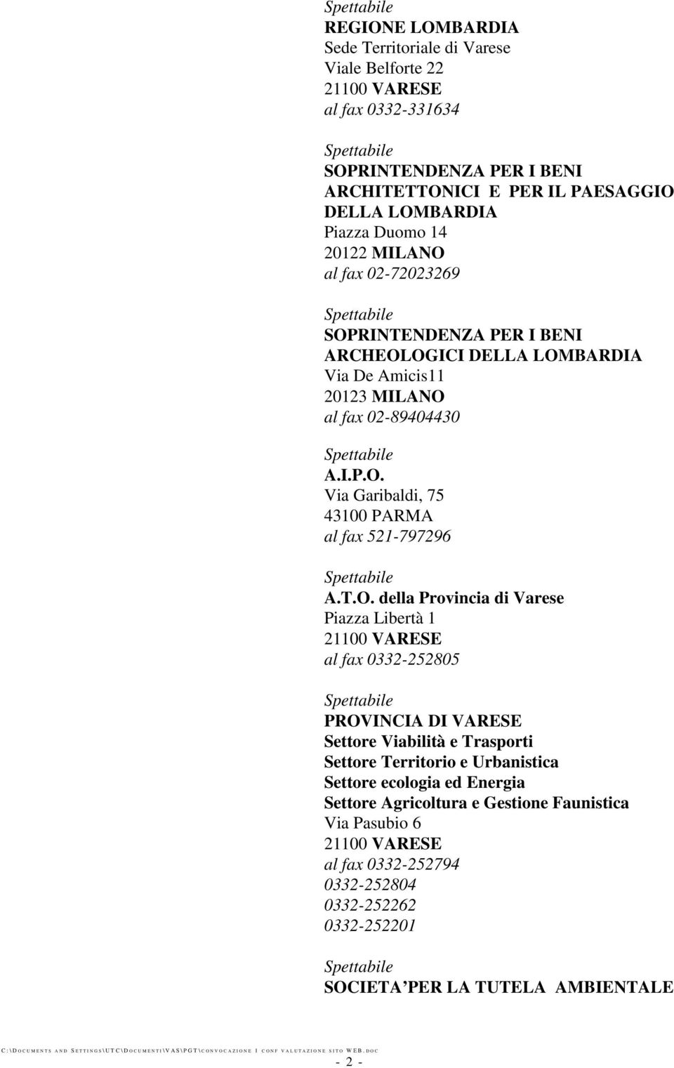 T.O. della Provincia di Varese Piazza Libertà 1 al fax 0332-252805 PROVINCIA DI VARESE Settore Viabilità e Trasporti Settore Territorio e Urbanistica Settore ecologia ed