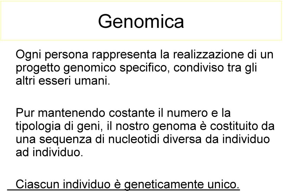 Pur mantenendo costante il numero e la tipologia di geni, il nostro genoma è