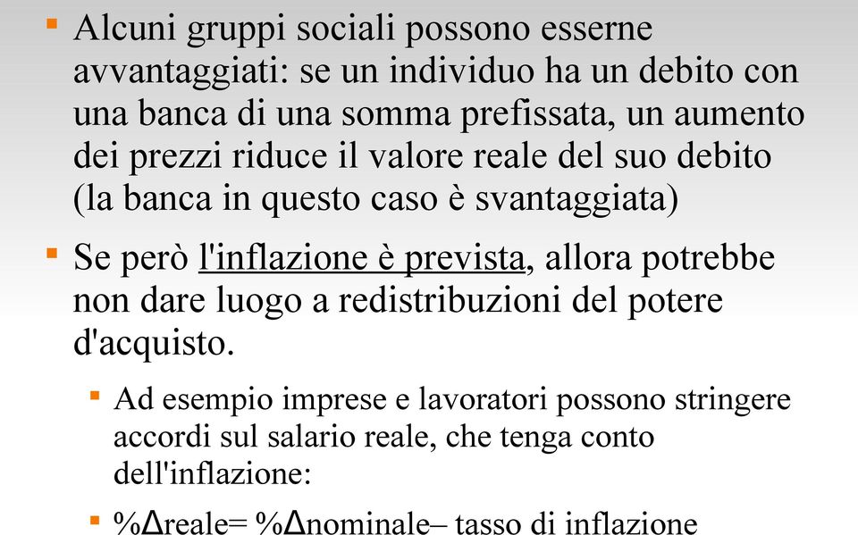 però l'inflazione è prevista, allora potrebbe non dare luogo a redistribuzioni del potere d'acquisto.