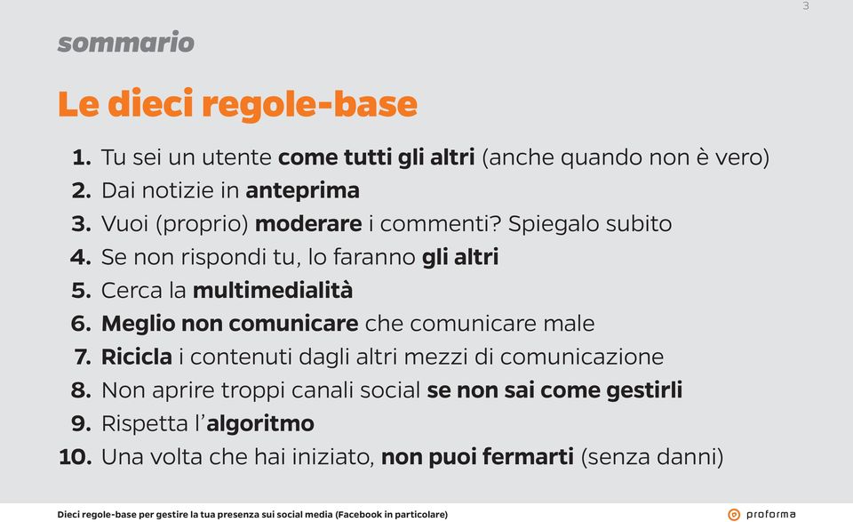 Cerca la multimedialità 6. Meglio non comunicare che comunicare male 7.