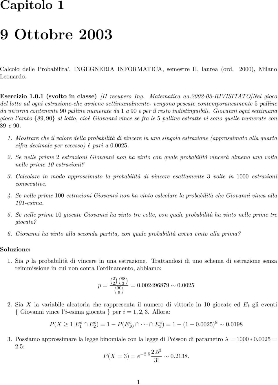 indistinguibili. Giovanni ogni settimana gioca l ambo {89, 90} al lotto, cioè Giovanni vince se fra le palline estratte vi sono quelle numerate con 89 e 90. 1.