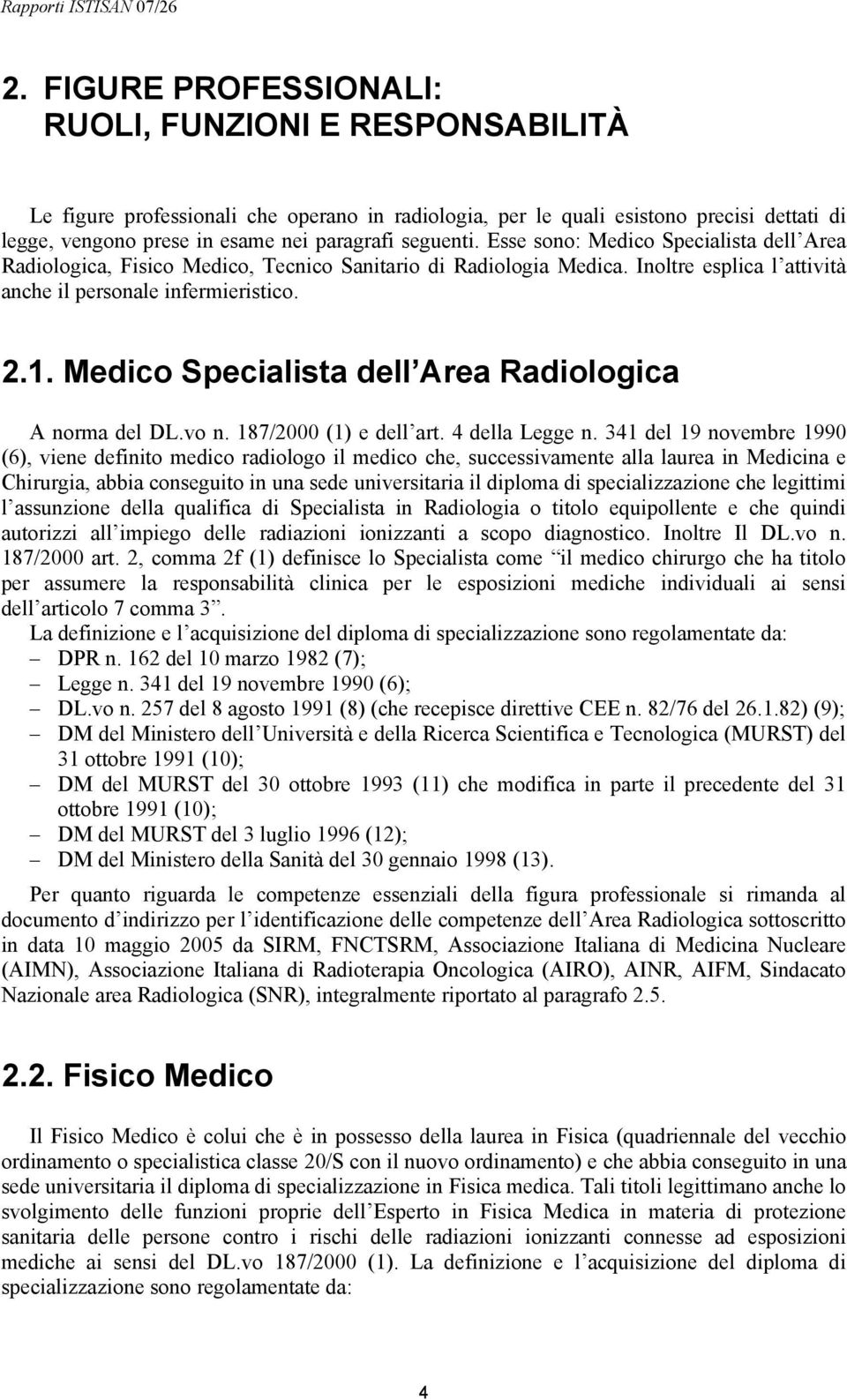Medico Specialista dell Area Radiologica A norma del DL.vo n. 187/2000 (1) e dell art. 4 della Legge n.