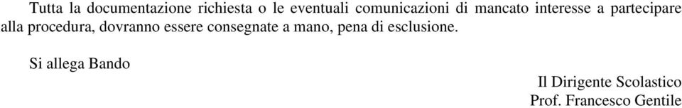 procedura, dovranno essere consegnate a mano, pena di