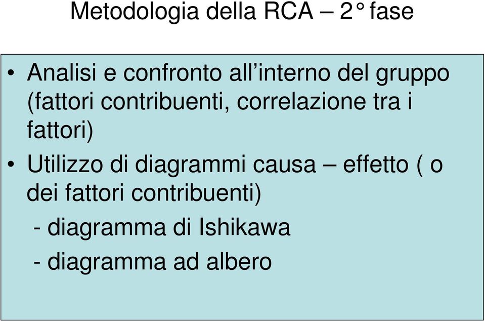 i fattori) Utilizzo di diagrammi causa effetto ( o dei