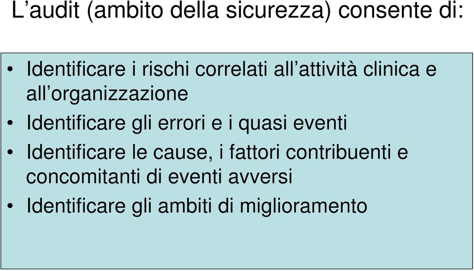 errori e i quasi eventi Identificare le cause, i fattori contribuenti