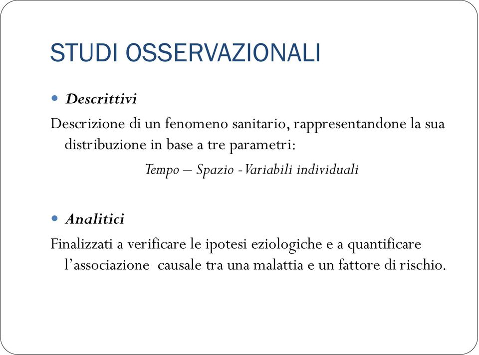 Variabili individuali Analitici Finalizzati a verificare le ipotesi