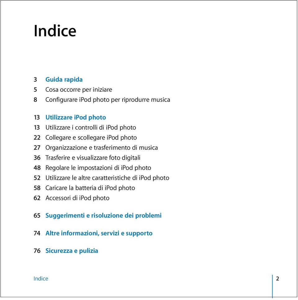 digitali 48 Regolare le impostazioni di ipod photo 52 Utilizzare le altre caratteristiche di ipod photo 58 Caricare la batteria di ipod
