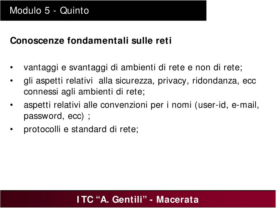 ridondanza, ecc connessi agli ambienti di rete; aspetti relativi alle