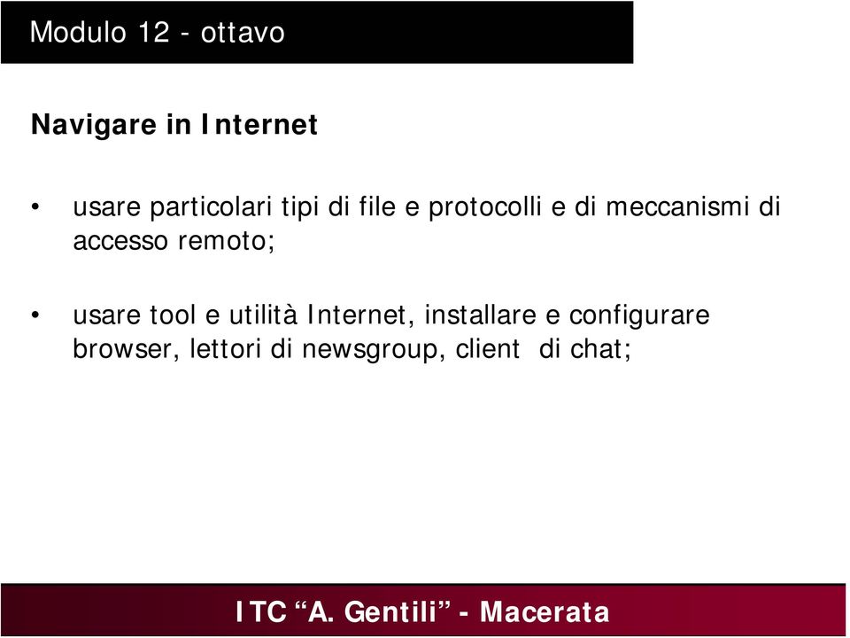 di accesso remoto; usare tool e utilità Internet,