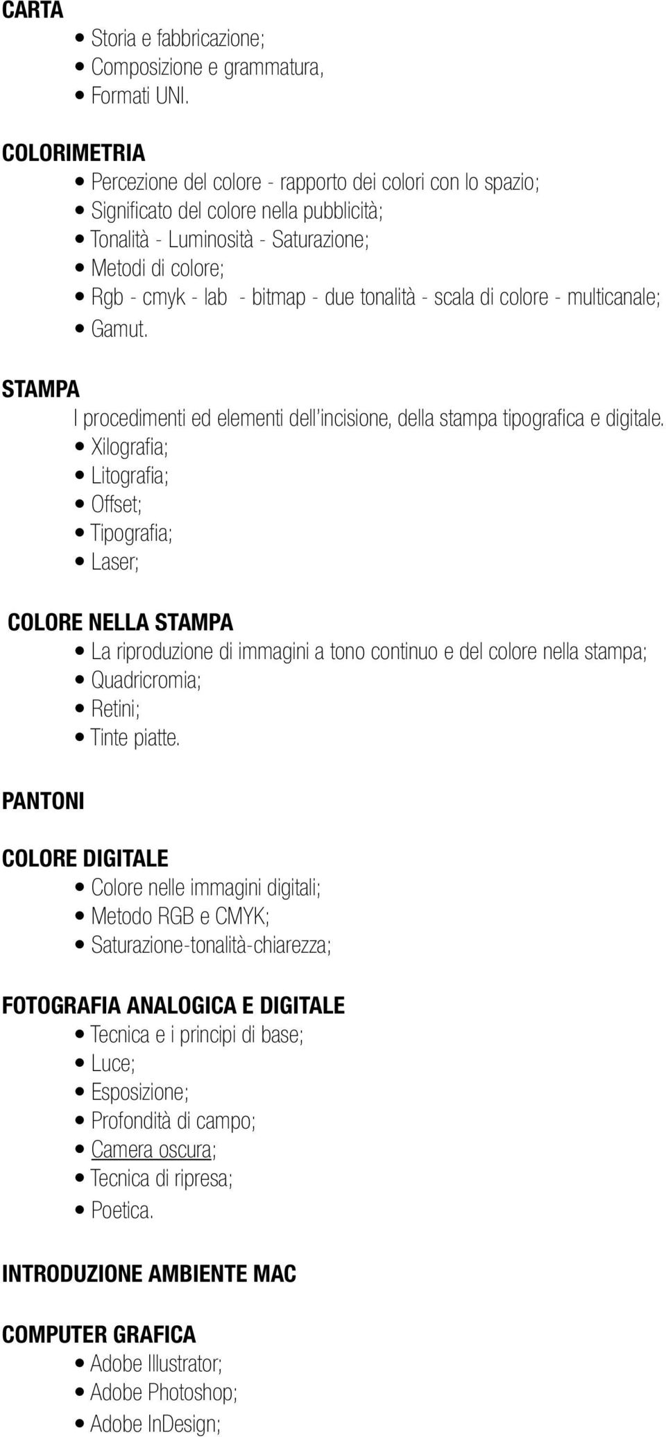 tonalità - scala di colore - multicanale; Gamut. STAMPA I procedimenti ed elementi dell incisione, della stampa tipografica e digitale.