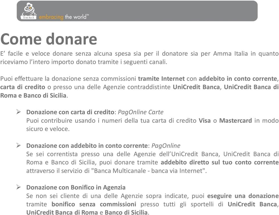 Banco di Sicilia. Donazione con carta di credito:pagonlinecarte Puoi contribuire usando i numeri della tua carta di credito Visa o Mastercard in modo sicuro e veloce.