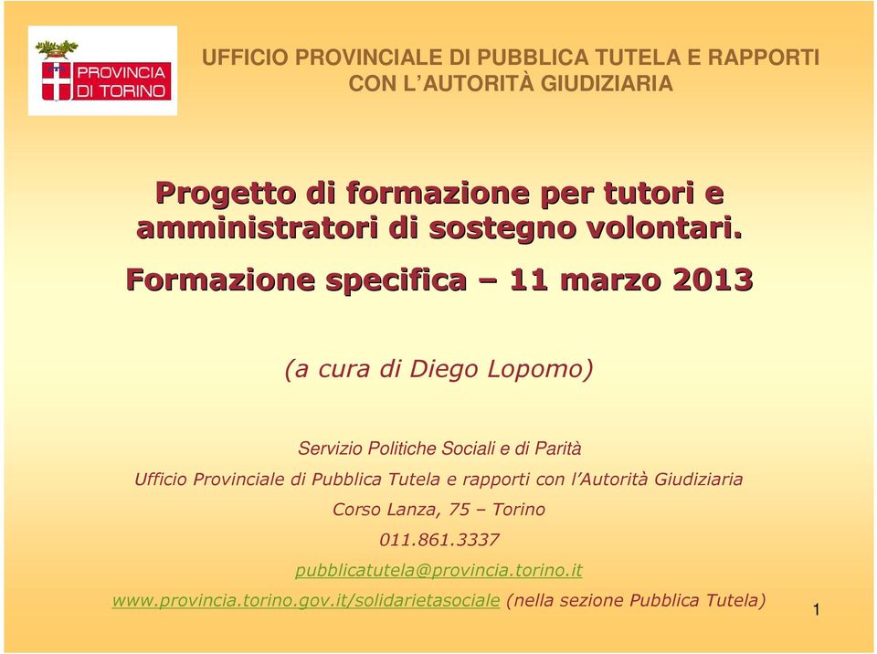 Ufficio Provinciale di Pubblica Tutela e rapporti con l Autorità Giudiziaria Corso Lanza, 75 Torino