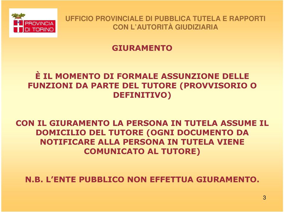 ASSUME IL DOMICILIO DEL TUTORE (OGNI DOCUMENTO DA NOTIFICARE ALLA PERSONA IN