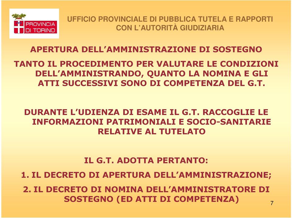 T. ADOTTA PERTANTO: 1. IL DECRETO DI APERTURA DELL AMMINISTRAZIONE; 2.