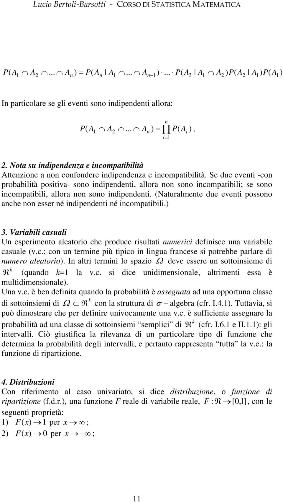 (Naturalmete due evet possoo ache o esser é dpedet é compatbl. 3. Varabl casual U espermeto aleatoro che produce rsultat umerc defsce ua varable casuale (v.c.; co u terme pù tpco lgua fracese s potrebbe parlare d umero aleatoro.