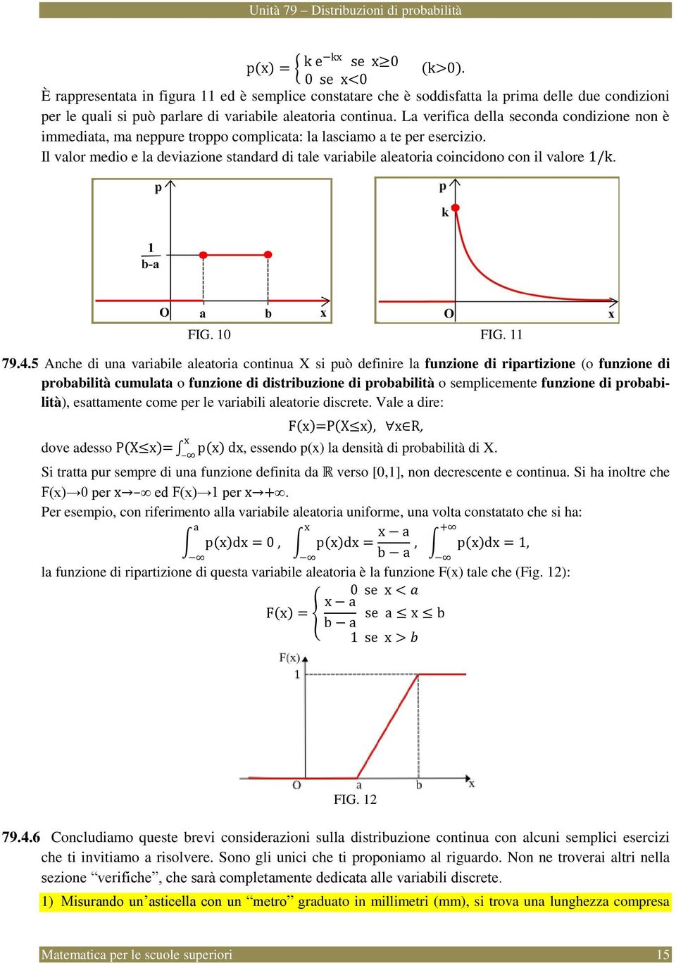 Il valor medio e la deviazioe stadard di tale variabile aleatoria coicidoo co il valore 1/k. FIG. 10 FIG. 11 79.4.