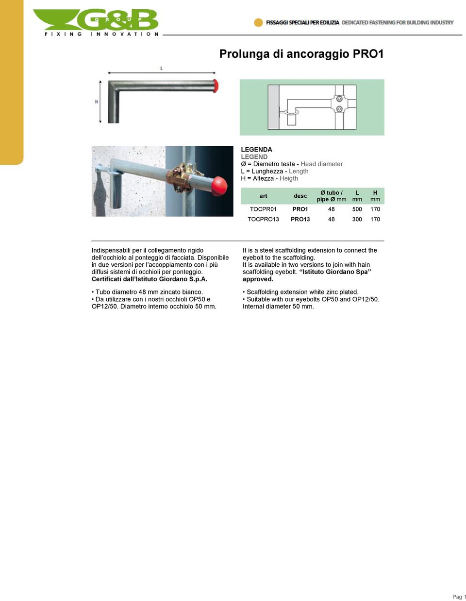 Certificati dall Istituto Giordano S.p.A. Tubo diametro 48 zincato bianco. Da utilizzare con i nostri occhioli OP50 e OP12/50. Diametro interno occhiolo 50.