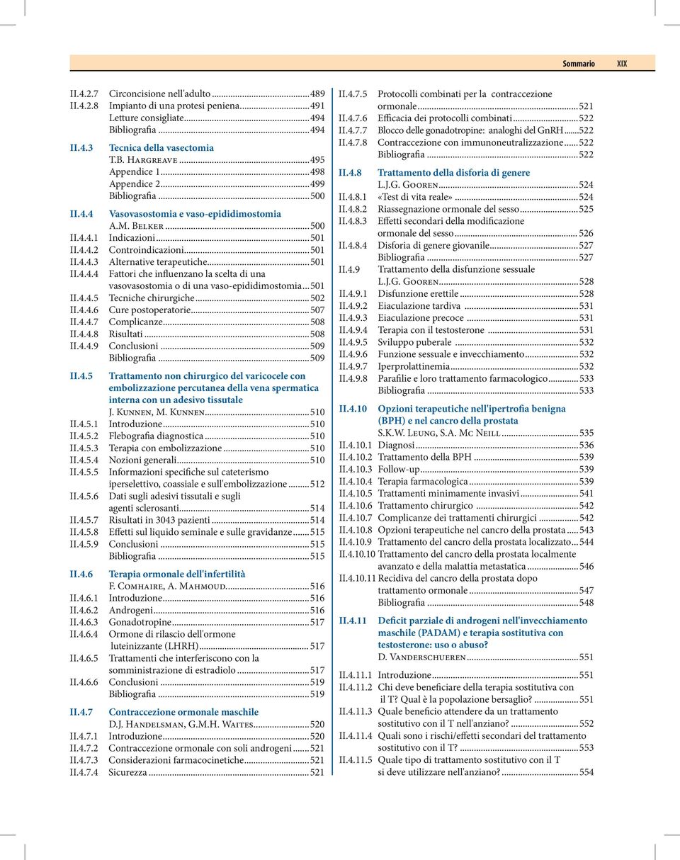 ..500 Vasovasostomia e vaso-epididimostomia A.M. Belker...500 Indicazioni...501 Controindicazioni...501 Alternative terapeutiche.