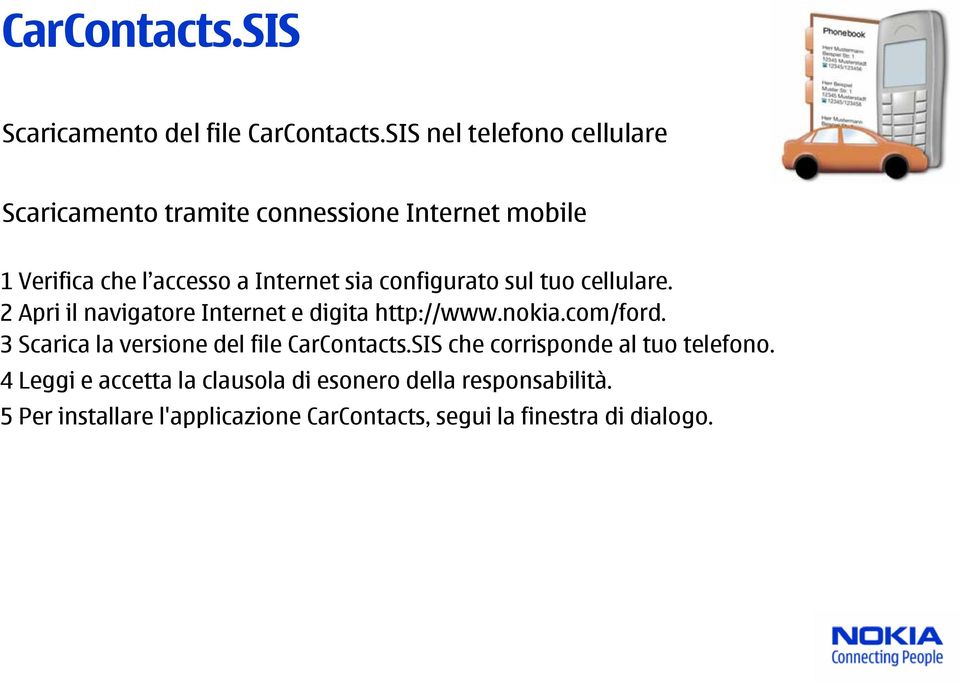 3 Scarica la versione del file CarContacts.SIS che corrisponde al tuo telefono.