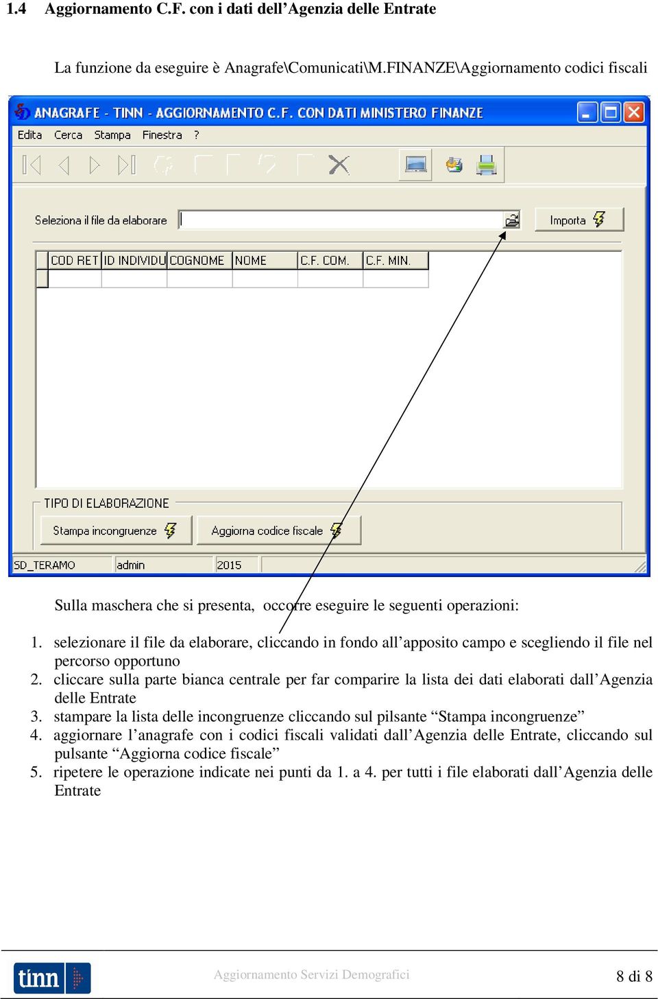 selezionare il file da elaborare, cliccando in fondo all apposito campo e scegliendo il file nel percorso opportuno 2.