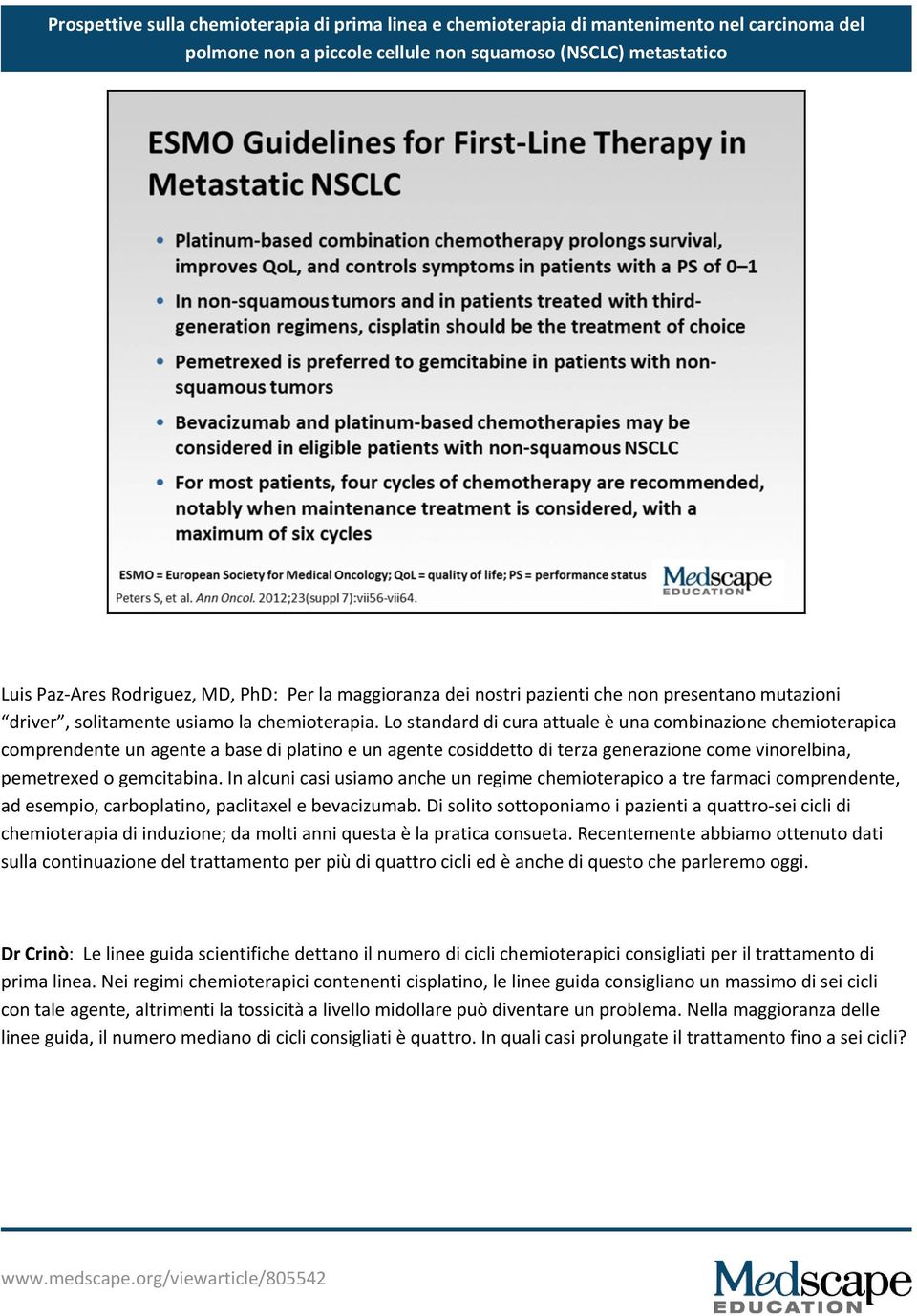 In alcuni casi usiamo anche un regime chemioterapico a tre farmaci comprendente, ad esempio, carboplatino, paclitaxel e bevacizumab.