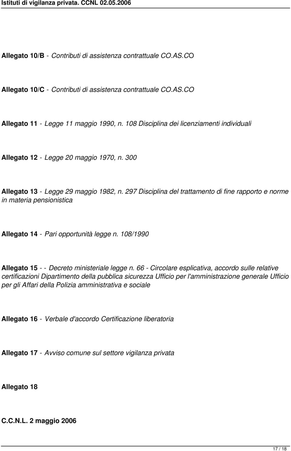 297 Disciplina del trattamento di fine rapporto e norme in materia pensionistica Allegato 14 - Pari opportunità legge n. 108/1990 Allegato 15 - - Decreto ministeriale legge n.