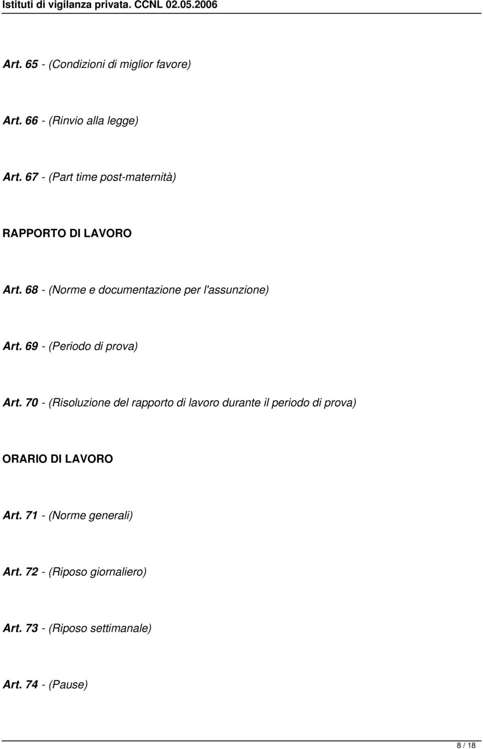 68 - (Norme e documentazione per l'assunzione) Art. 69 - (Periodo di prova) Art.